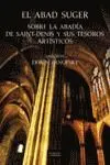 El Abad Suger Sobre la Abadía de Saint-Denis y Sus Tesoros Artísticos
