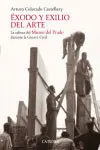 Éxodo y Exilio del Arte. La Odisea del Museo del Prado Durante la Guerra Civil