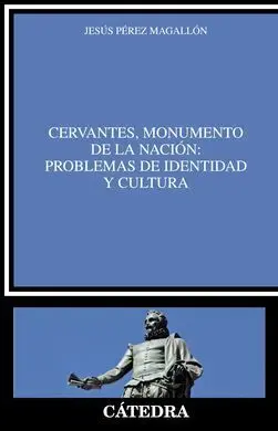 Cervantes, Monumento de la Nación: Problemas de Identidad y Cultura