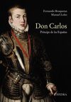 DON CARLOS. PRÍNCIPE DE LAS ESPAÑAS