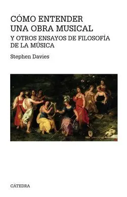 Cómo Entender una Obra Musical y Otros Ensayos de Filosofía de la Música