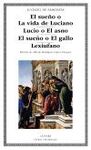 EL SUEÑO O LA VIDA DE LUCIANO LUCIO O EL ASNO EL SUEÑO O EL GALLO LEXIUFANO