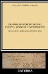 ERASMO, HOMBRE DE MUNDO: EVASIVO, SUSPICAZ E IMPERTINENTE