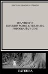JUAN RULFO. ESTUDIOS SOBRE LITERATURA, FOTOGRAFIA Y CINE