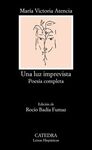 POESÍA COMPLETA - UNA LUZ IMPREVISTA