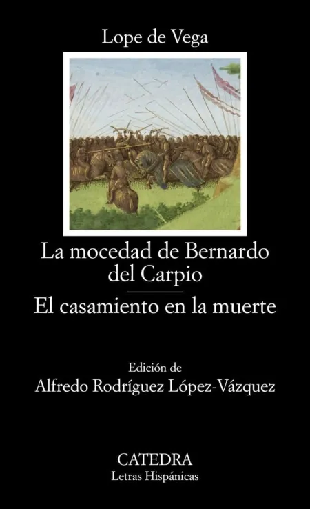 La Mocedad de Bernardo del Carpio / el Casamiento en la Muerte