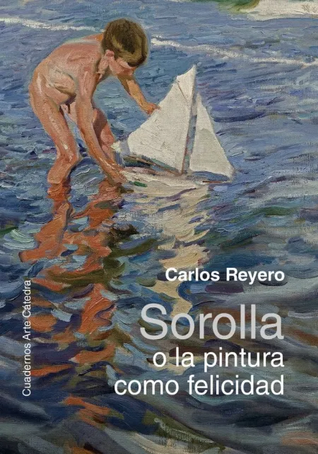 Sorolla o la Pintura Como Felicidad