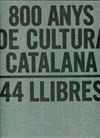 800 ANYS DE CULTURA CATALANA. 44 LLIBRES / 800 AÑOS DE CULTURA CATALANA. 44 LIBR