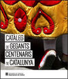 CATÀLEG DE GEGANTS CENTENARIS DE CATALUNYA