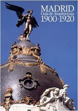 Madrid. Guía de Arquitectura, 1900-1920