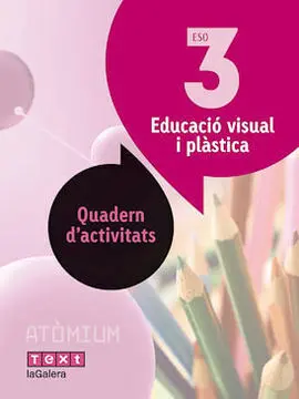 Quadern D'activitats Educació Visual I Plàstica- 3º eso. - Atòmium