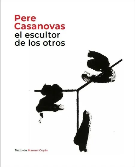 Pere Casanovas, el Escultor de los Otros