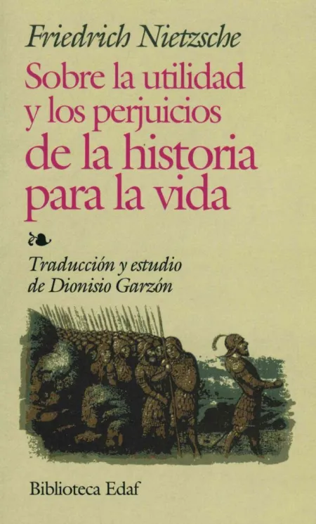 Sobre la Utilidad y los Perjuicios de la Historia para la Vida