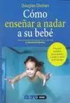 Cómo Enseñar a Nadar a Su Bebé