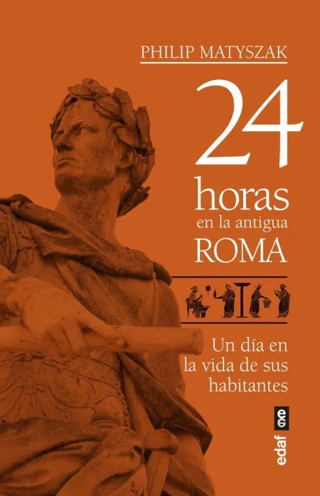 24 Horas en la Antigua Roma /Un Dia en la Vida de