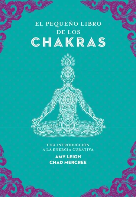 El Pequeño Libro de los Chakras / una Introducción