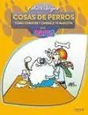 Cosas de Perros. Cómo Conocer y Cuidar a tu Mascota para Torpes