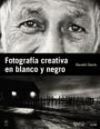 FOTOGRAFÍA CREATIVA EN BLANCO Y NEGRO