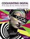 Coolhunting Digital. A la Caza de las Últimas Tendencias