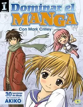 Dominar el Manga. 30 Lecciones de Dibujo del Creador de Akiko