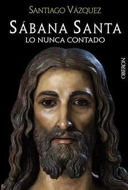 Sábana Santa. Lo Nunca Contado