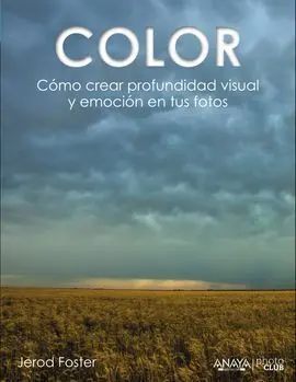 Color. Cómo Crear Profundidad Visual y Emoción en Tus Fotos