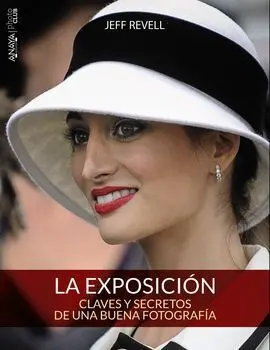 La Exposición. Claves y Secretos de una Buena Fotografía