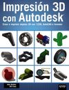 IMPRESIÓN 3D CON AUTODESK. CREAR E IMPRIMIR OBJETOS 3D CON 123D, AUTOCAD E INVEN