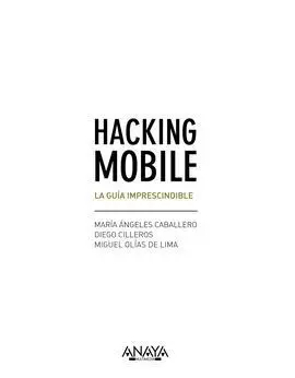 Hacking Mobile. La Guía Imprescindible