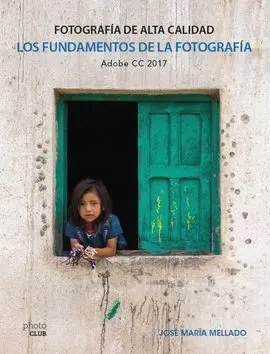 Los Fundamentos de la Fotografía. Fotografía de Alta Calidad