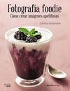 FOTOGRAFÍA FOODIE. CREAR IMÁGENES DELICIOSAS