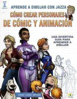 Aprende a Dibujar con Jazza. Cómo Crear Personajes de Cómic y Animación
