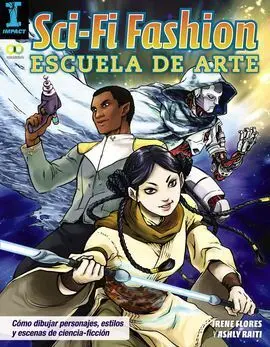 Sci-Fi Fashion. Escuela de Arte. Aprende a Dibujar Personajes y Escenas de Cienc