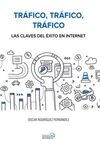 TRÁFICO, TRÁFICO, TRÁFICO. LAS CLAVES DEL ÉXITO EN INTERNET