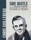 Side Hustle. Crea un Negocio Propio, sin Dejar tu Trabajo