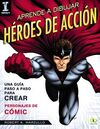 APRENDE A DIBUJAR HÉROES DE ACCIÓN