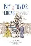Ni Tontas, Ni Locas