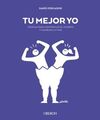 TU MEJOR YO. CIENCIA PARA CONTROLAR EL CUERPO Y CAMBIAR LA VIDA