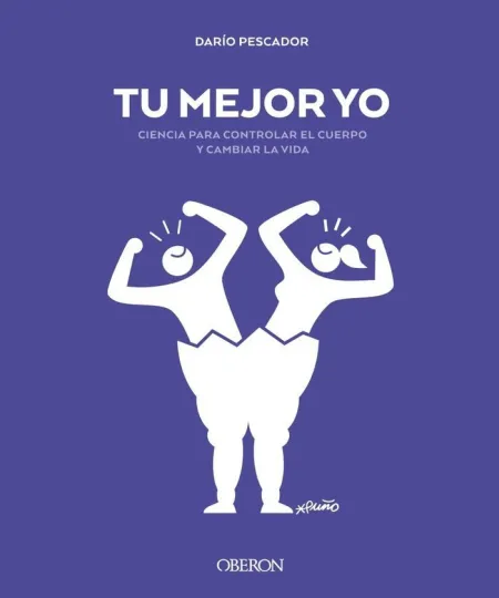 Tu Mejor yo. Ciencia para Controlar el Cuerpo y Cambiar la Vida