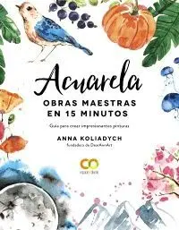 Acuarela. Obras Maestras en 15 Minutos