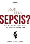 ¿QUÉ ES LA SEPSIS? ALGO MÁS QUE EL ESTADO FINAL DEL PACIENTE CON COVID-19