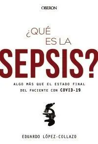 ¿Qué Es la Sepsis? Algo Más que el Estado Final del Paciente con Covid-19