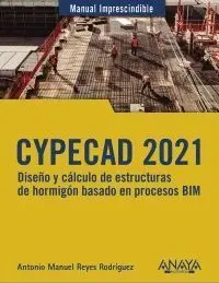 Cypecad 2021. Diseño y Cálculo de Estructuras de Hormigón Basados en Procesos Bi