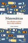 MATEMÁTICAS. LOS CÁLCULOS OCULTOS DE LA VIDA COTIDIANA