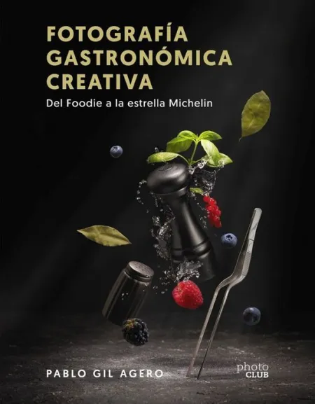 Fotografía Gastronómica Creativa. Del Foodie a la Estrella Michelin
