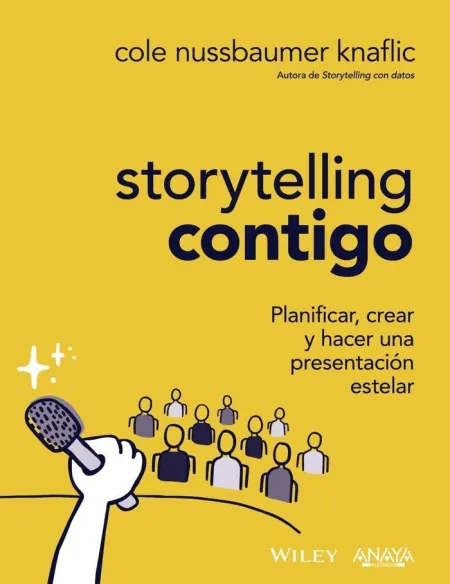 Storytelling Contigo. Planificar Crear y Hacer una Presentación Estelar