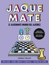 JAQUE MATE: EL ALUCINANTE MUNDO DEL AJEDREZ
