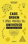 CAOS,ORDEN Y OTRAS MOVIDAS DEL UNIVERSO