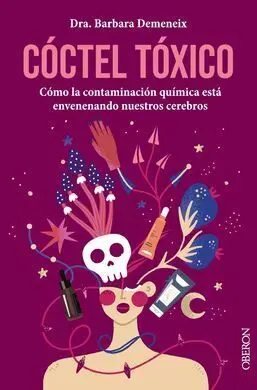 Coctel Toxico: Como la Contaminacion Quimica esta Envenenando nuestros Cerebros