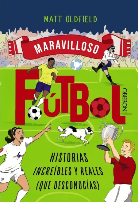 Maravilloso Fútbol. historia Increíbles y Reales